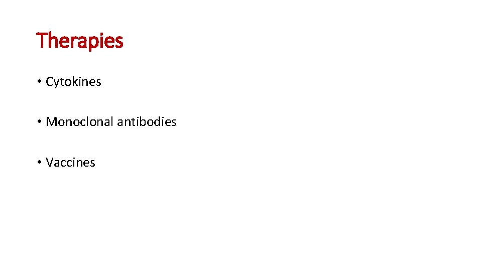 Therapies • Cytokines • Monoclonal antibodies • Vaccines Therapies • Cytokines • Monoclonal antibodies • Vaccines