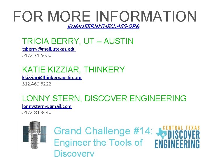 FOR MORE INFORMATION ENGINEERINTHECLASS. ORG TRICIA BERRY, UT – AUSTIN tsberry@mail. utexas. edu 512.