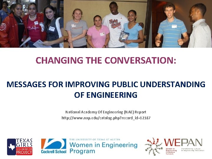 CHANGING THE CONVERSATION: MESSAGES FOR IMPROVING PUBLIC UNDERSTANDING OF ENGINEERING National Academy Of Engineering