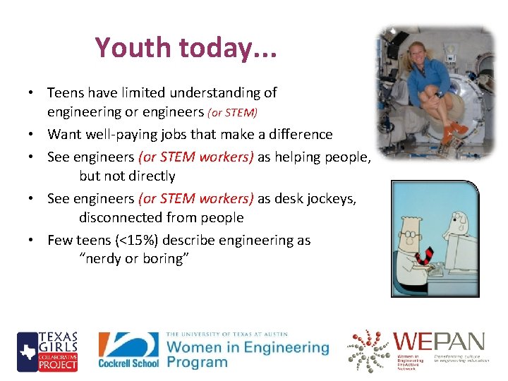 Youth today. . . • Teens have limited understanding of engineering or engineers (or