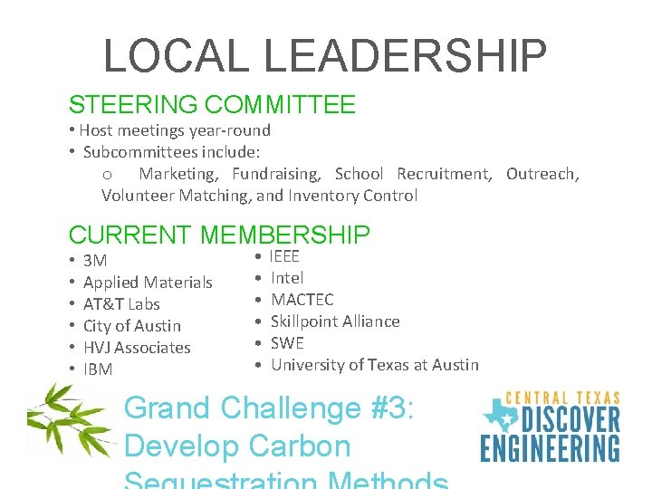 LOCAL LEADERSHIP STEERING COMMITTEE • Host meetings year-round • Subcommittees include: o Marketing, Fundraising,