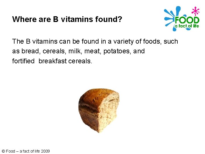 Where are B vitamins found? The B vitamins can be found in a variety