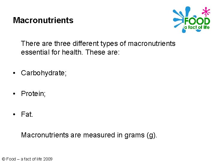 Macronutrients There are three different types of macronutrients essential for health. These are: •