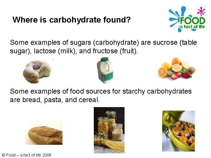 Where is carbohydrate found? Some examples of sugars (carbohydrate) are sucrose (table sugar), lactose