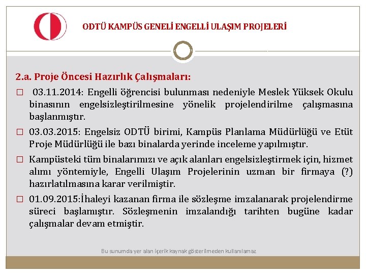 ODTÜ KAMPÜS GENELİ ENGELLİ ULAŞIM PROJELERİ 2. a. Proje Öncesi Hazırlık Çalışmaları: � 03.