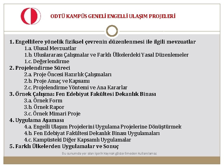ODTÜ KAMPÜS GENELİ ENGELLİ ULAŞIM PROJELERİ 1. Engellilere yönelik fiziksel çevrenin düzenlenmesi ile ilgili