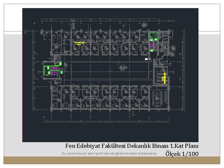 Fen Edebiyat Fakültesi Dekanlık Binası 1. Kat Planı Bu sunumda yer alan içerik kaynak