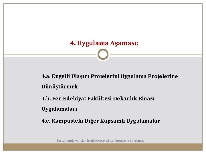 4. Uygulama Aşaması: 4. a. Engelli Ulaşım Projelerini Uygulama Projelerine Dönüştürmek 4. b. Fen