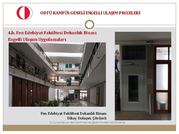 ODTÜ KAMPÜS GENELİ ENGELLİ ULAŞIM PROJELERİ 4. b. Fen Edebiyat Fakültesi Dekanlık Binası Engelli