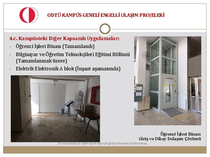 ODTÜ KAMPÜS GENELİ ENGELLİ ULAŞIM PROJELERİ 4. c. Kampüsteki Diğer Kapsamlı Uygulamalar: - Öğrenci