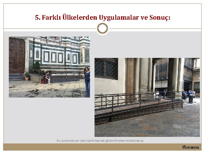 5. Farklı Ülkelerden Uygulamalar ve Sonuç: Bu sunumda yer alan içerik kaynak gösterilmeden kullanılamaz