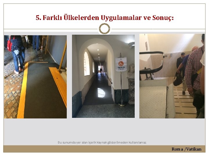 5. Farklı Ülkelerden Uygulamalar ve Sonuç: Bu sunumda yer alan içerik kaynak gösterilmeden kullanılamaz