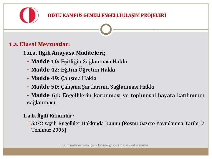 ODTÜ KAMPÜS GENELİ ENGELLİ ULAŞIM PROJELERİ 1. a. Ulusal Mevzuatlar: 1. a. a. İlgili