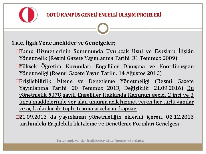 ODTÜ KAMPÜS GENELİ ENGELLİ ULAŞIM PROJELERİ 1. a. c. İlgili Yönetmelikler ve Genelgeler; �Kamu