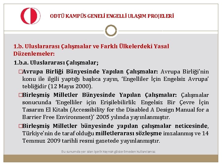 ODTÜ KAMPÜS GENELİ ENGELLİ ULAŞIM PROJELERİ 1. b. Uluslararası Çalışmalar ve Farklı Ülkelerdeki Yasal