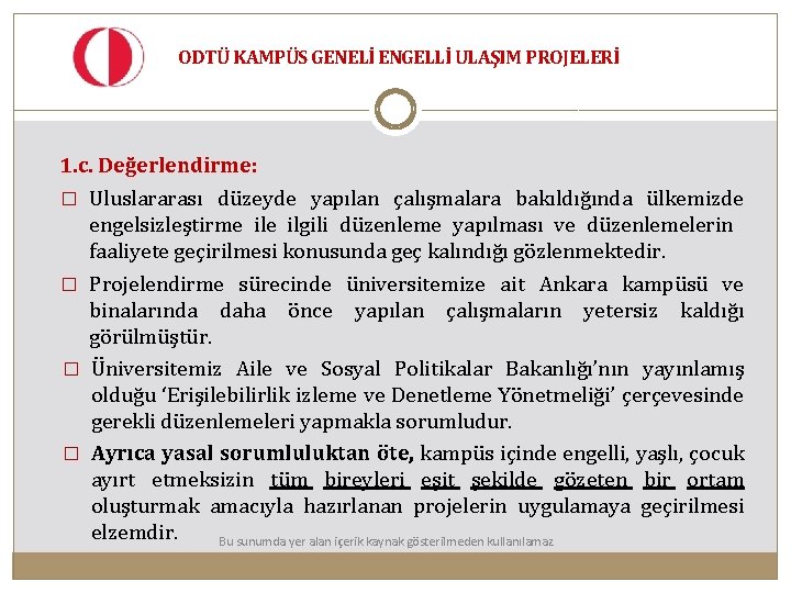 ODTÜ KAMPÜS GENELİ ENGELLİ ULAŞIM PROJELERİ 1. c. Değerlendirme: � Uluslararası düzeyde yapılan çalışmalara