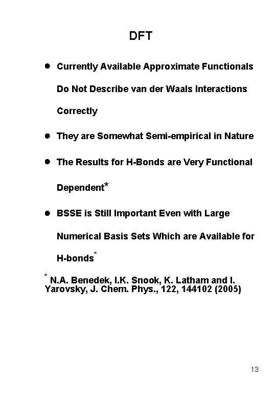 DFT Currently Available Approximate Functionals Do Not Describe van der Waals Interactions Correctly They