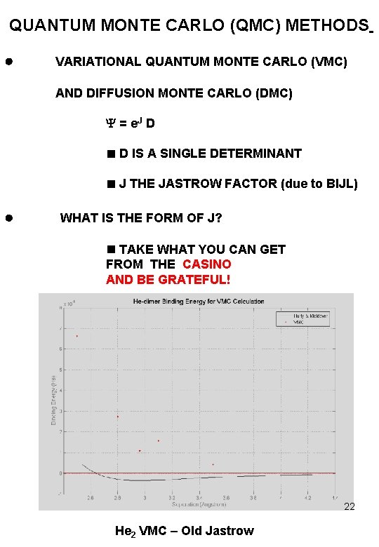 QUANTUM MONTE CARLO (QMC) METHODS VARIATIONAL QUANTUM MONTE CARLO (VMC) AND DIFFUSION MONTE CARLO