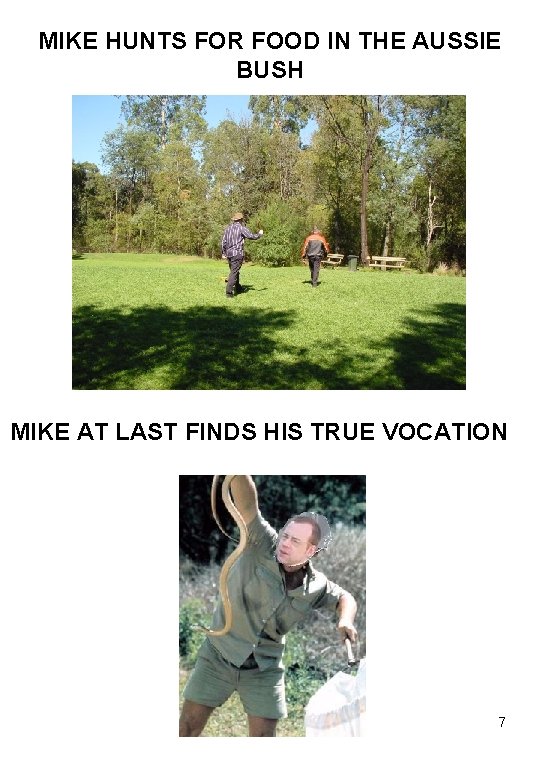 MIKE HUNTS FOR FOOD IN THE AUSSIE BUSH MIKE AT LAST FINDS HIS TRUE