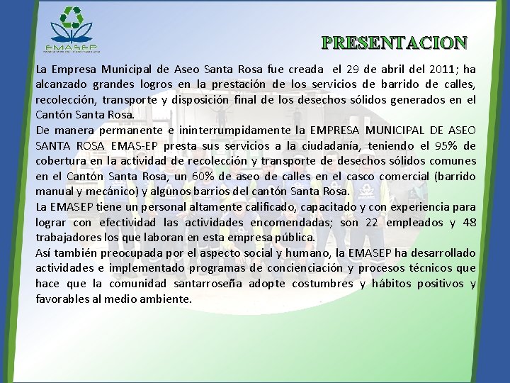 PRESENTACION La Empresa Municipal de Aseo Santa Rosa fue creada el 29 de abril