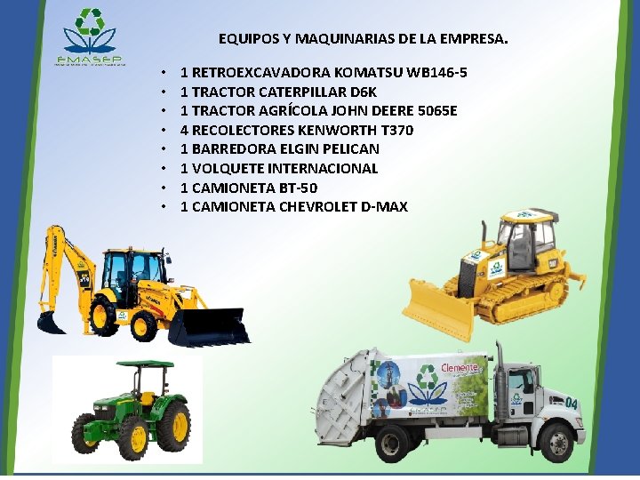 EQUIPOS Y MAQUINARIAS DE LA EMPRESA. • • 1 RETROEXCAVADORA KOMATSU WB 146 -5