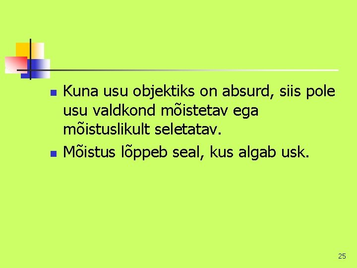 n n Kuna usu objektiks on absurd, siis pole usu valdkond mõistetav ega mõistuslikult