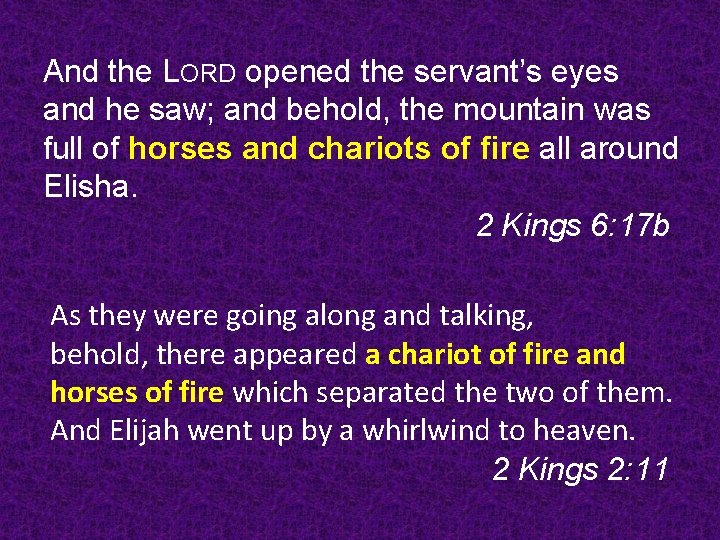 And the LORD opened the servant’s eyes and he saw; and behold, the mountain