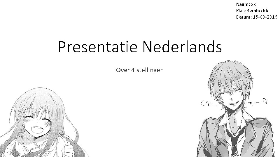 Naam: xx Klas: 4 vmbo bk Datum: 15 -03 -2016 Presentatie Nederlands Over 4