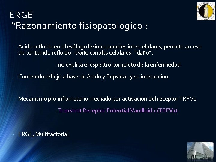 ERGE “Razonamiento fisiopatologico : - Acido refluido en el esófago lesiona puentes intercelulares, permite ERGE “Razonamiento fisiopatologico : - Acido refluido en el esófago lesiona puentes intercelulares, permite