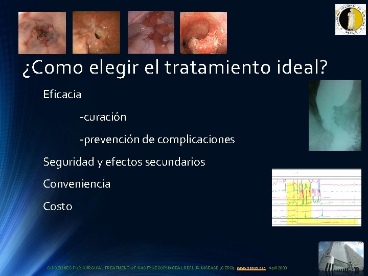 ¿Como elegir el tratamiento ideal? Eficacia -curación -prevención de complicaciones Seguridad y efectos secundarios ¿Como elegir el tratamiento ideal? Eficacia -curación -prevención de complicaciones Seguridad y efectos secundarios