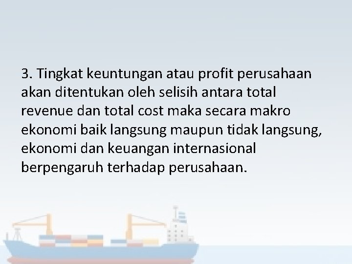 3. Tingkat keuntungan atau profit perusahaan akan ditentukan oleh selisih antara total revenue dan