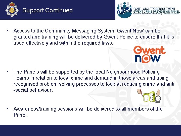 Support Continued • Access to the Community Messaging System ‘Gwent Now’ can be granted