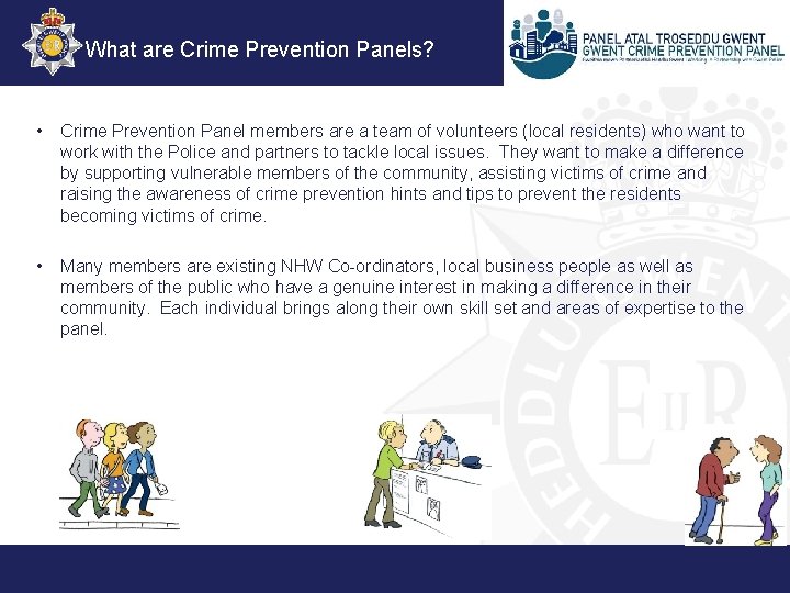 What are Crime Prevention Panels? • Crime Prevention Panel members are a team of