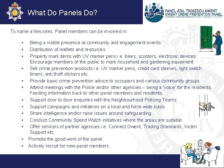 What Do Panels Do? To name a few roles, Panel members can be involved