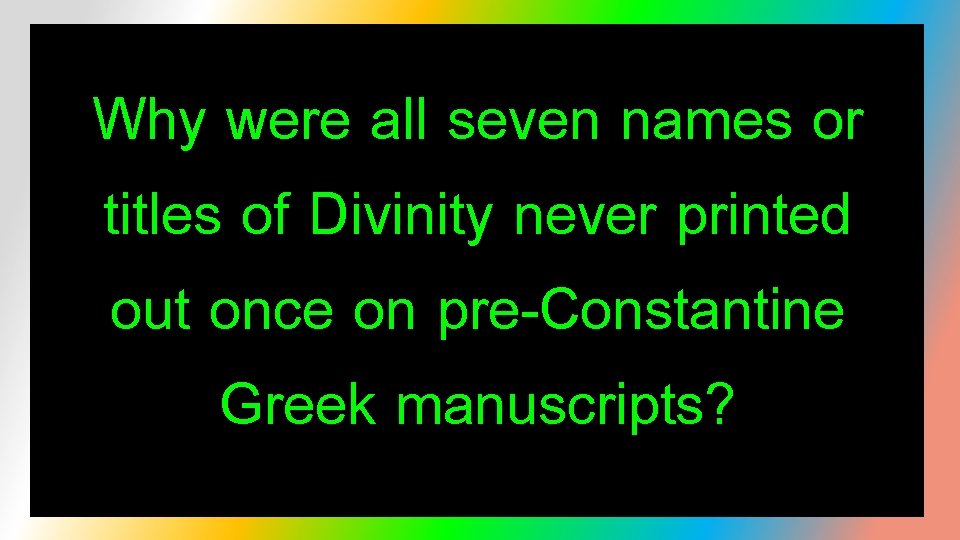 Why were all seven names or titles of Divinity never printed out once on