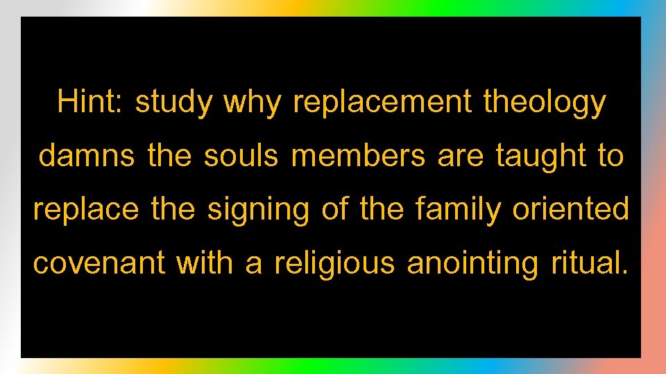 Hint: study why replacement theology damns the souls members are taught to replace the