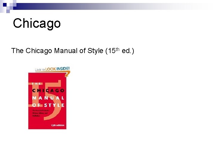 Chicago The Chicago Manual of Style (15 th ed. ) 