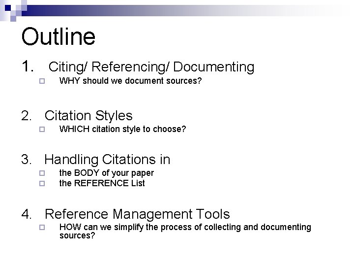 Outline 1. Citing/ Referencing/ Documenting ¨ WHY should we document sources? 2. Citation Styles