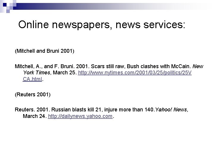 Online newspapers, news services: (Mitchell and Bruni 2001) Mitchell, A. , and F. Bruni.