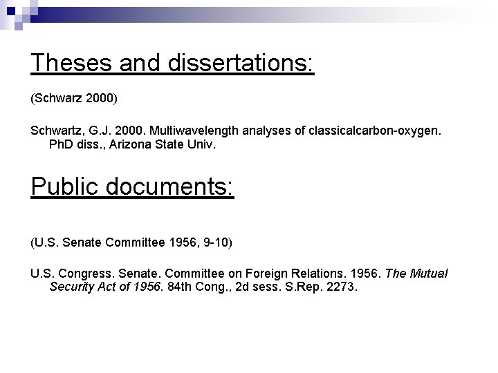 Theses and dissertations: (Schwarz 2000) Schwartz, G. J. 2000. Multiwavelength analyses of classicalcarbon-oxygen. Ph.