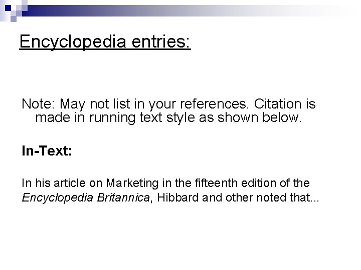 Encyclopedia entries: Note: May not list in your references. Citation is made in running