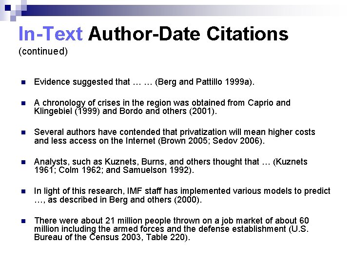 In-Text Author-Date Citations (continued) n Evidence suggested that … … (Berg and Pattillo 1999