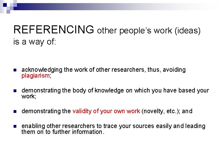 REFERENCING other people’s work (ideas) is a way of: n acknowledging the work of