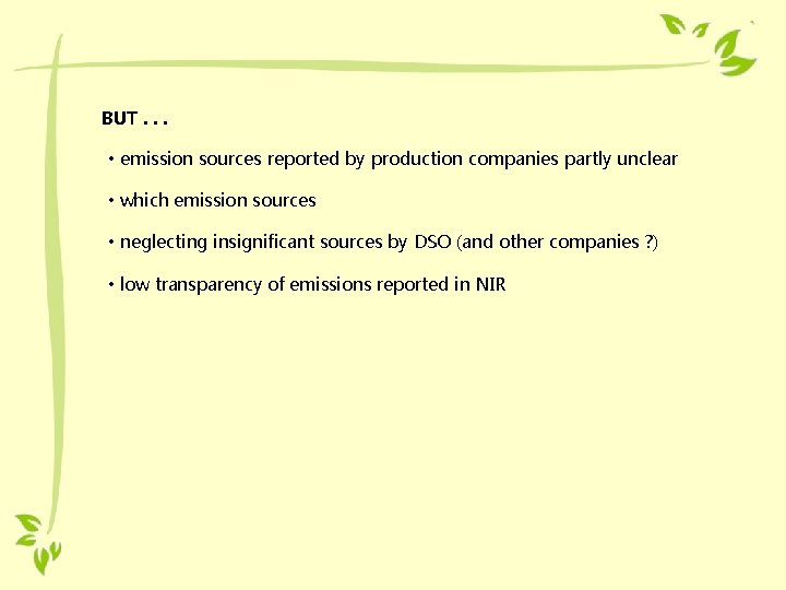 BUT. . . • emission sources reported by production companies partly unclear • which