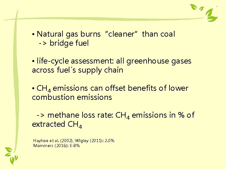  • Natural gas burns“cleaner”than coal -> bridge fuel • life-cycle assessment: all greenhouse