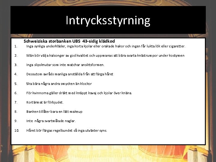 Intrycksstyrning 1. Schweiziska storbanken UBS 43 -sidig klädkod Inga synliga underkläder, inga korta kjolar