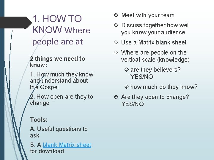 1. HOW TO KNOW Where people are at 2 things we need to know: 1. HOW TO KNOW Where people are at 2 things we need to know: