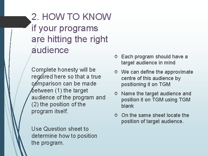 2. HOW TO KNOW if your programs are hitting the right audience Complete honesty 2. HOW TO KNOW if your programs are hitting the right audience Complete honesty