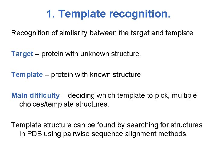 1. Template recognition. Recognition of similarity between the target and template. Target – protein