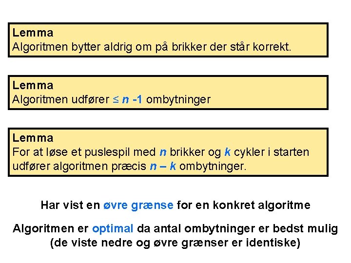 Lemma Algoritmen bytter aldrig om på brikker der står korrekt. Lemma Algoritmen udfører ≤